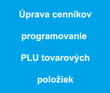 Programovanie PLU položiek - úprava cenníkov