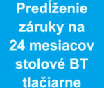 Predĺženie záruky na 24 mesiacov pre stolové BT tlačiarne