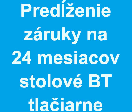 Predĺženie záruky na 24 mesiacov pre stolové BT tlačiarne